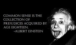 常識なんてものは―A.アインシュタイン