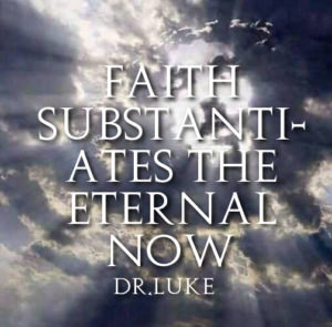 FAITH SUBSTANTIATES THE ETERNAL NOW