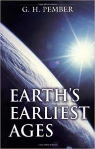 終わりの時代の必読書：”EARTH’S EARLIEST AGES” BY G.H.PEMBER